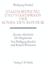 Staatsordnung und Staatspraxis der römischen Republik. Zweiter Abschnitt: Die Magistratur - Wolfgang Kunkel, Roland Wittmann