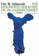 Die Geschichte der Kunst im 20. Jahrhundert - Uwe M. Schneede