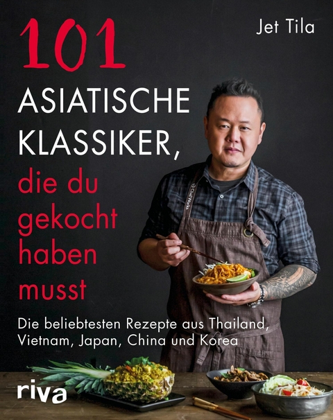 101 asiatische Klassiker, die du gekocht haben musst - Jet Tila