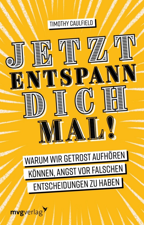 Jetzt entspann dich mal! - Timothy Caulfield