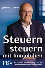 Steuern steuern mit Immobilien - Johann C. Köber