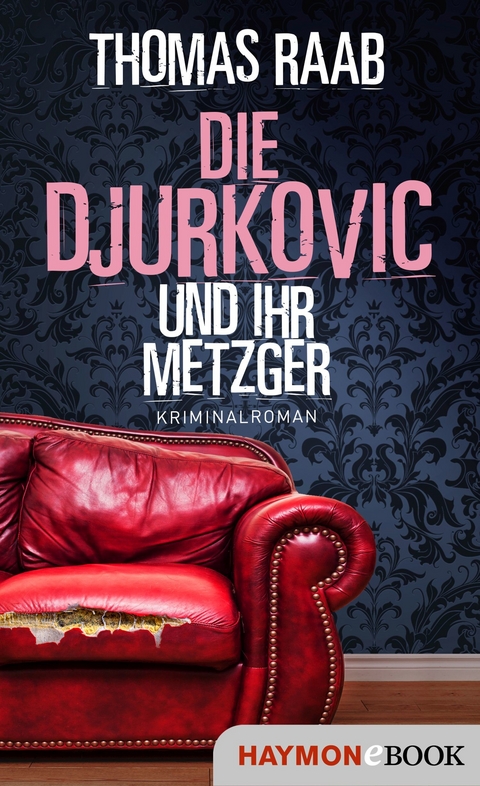 Die Djurkovic und ihr Metzger - Thomas Raab