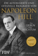 Napoleon Hill - Die offizielle und authorisierte Biografie - Michael J. Ritt, Kirk Landers