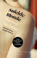 Suicide Blonde -  Darcey Steinke