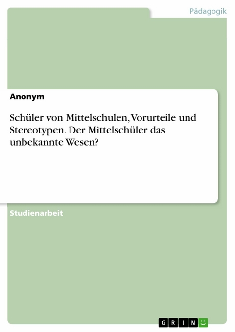 Schüler von Mittelschulen, Vorurteile und Stereotypen. Der Mittelschüler das unbekannte Wesen?