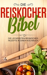 Die Reiskocher Bibel - Lutz Fingerhut