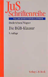 Die BGB-Klausur - Diederichsen, Uwe; Wagner, Gerhard