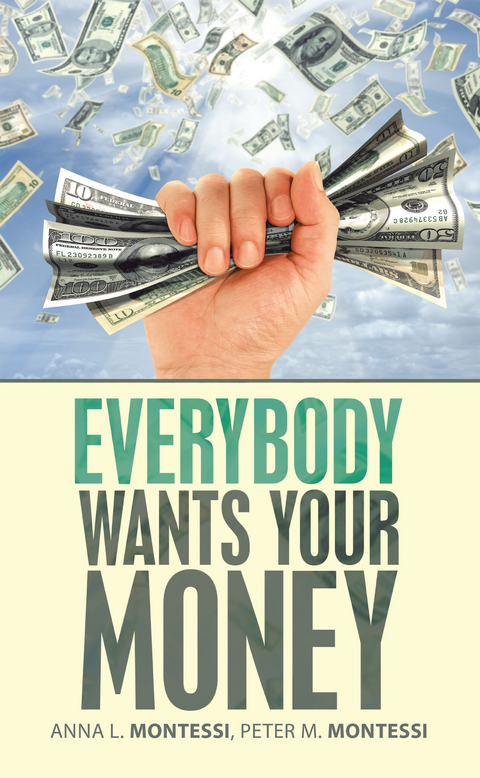 Everybody Wants Your Money - Anna L. Montessi, Peter M. Montessi