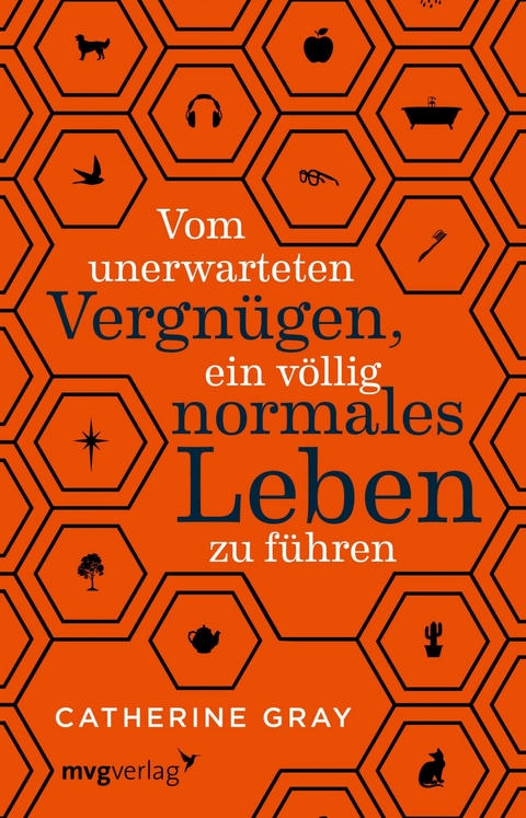 Vom unerwarteten Vergnügen, ein völlig normales Leben zu führen - Catherine Gray