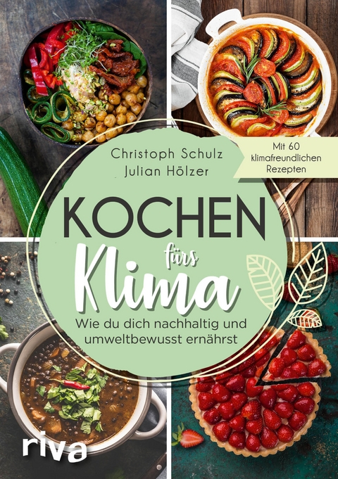 Kochen fürs Klima - Christoph Schulz, Julian Hölzer