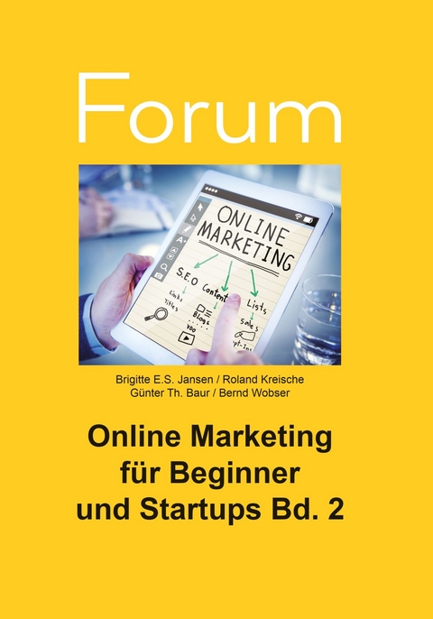 Online Marketing für Beginner und Startups 2 - Roland Kreische, Günter Th. Baur, Bernd Wobser, Brigitte E.S. Jansen