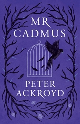 Mr Cadmus -  PETER ACKROYD