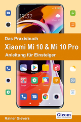 Titel Das Praxisbuch Xiaomi Mi 10 & Mi 10 Pro - Anleitung für Einsteiger - Rainer Gievers