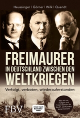 Freimaurer in Deutschland zwischen den Weltkriegen -  Werner H. Heussinger,  Heike Görner,  Ralph-Dieter Wilk,  Hans-Peter Quandt