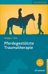 Pferdegestützte Traumatherapie - Karin Hediger, Roswitha Zink