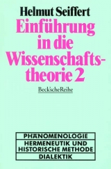 Einführung in die Wissenschaftstheorie / Geisteswissenschaftliche Methoden - Helmut Seiffert