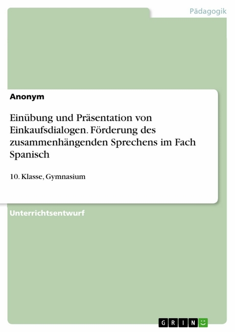 Einübung und Präsentation von Einkaufsdialogen. Förderung des zusammenhängenden Sprechens im Fach Spanisch