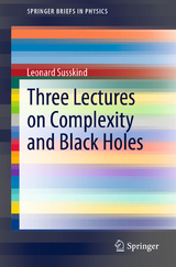 Three Lectures on Complexity and Black Holes -  Leonard Susskind