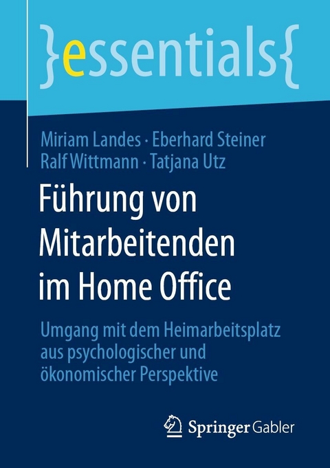 Führung von Mitarbeitenden im Home Office - Miriam Landes, Eberhard Steiner, Ralf Wittmann, Tatjana Utz