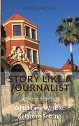 Story Like a Journalist - When and Where Relate to Setting - Amber Royer