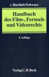 Handbuch des Film-, Fernseh- und Videorechts - Hartlieb, Horst von; Hartlieb, Holger von; Schwarz, Mathias