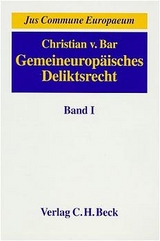 Gemeineuropäisches Deliktrecht Bd. 1: Die Kernbereiche des Deliktsrechts