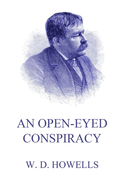 An Open-Eyed Conspiracy - William Dean Howells
