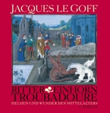 Ritter, Einhorn, Troubadoure - Jacques LeGoff