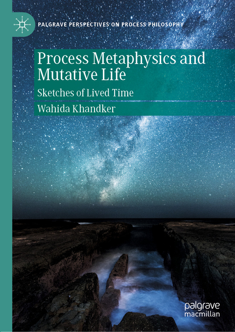 Process Metaphysics and Mutative Life - Wahida Khandker