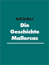 Die Geschichte Mallorcas - Rolf Helfert