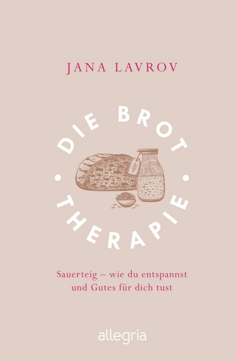 Die Brot-Therapie -  Jana Lavrov