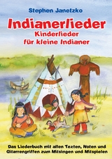 Indianerlieder - Kinderlieder für kleine Indianer -  Stephen Janetzko