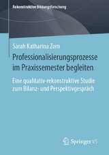 Professionalisierungsprozesse im Praxissemester begleiten - Sarah Katharina Zorn