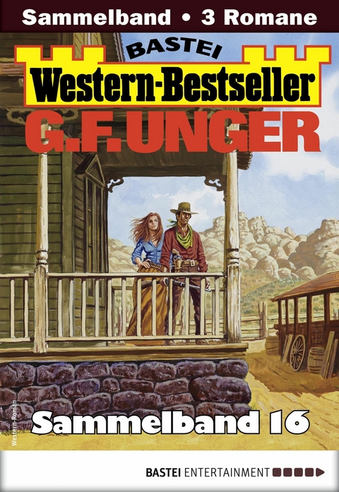 G. F. Unger Western-Bestseller Sammelband 16 - G. F. Unger