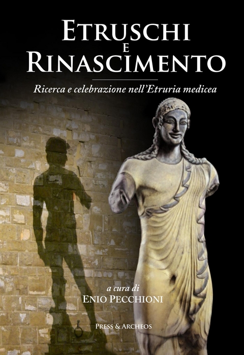 Etruschi e Rinascimento - Enio Pecchioni, Lorenzo Pecchioni, Francesco Pollastri, Giovanni Spini