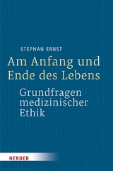 Am Anfang und Ende des Lebens - Grundfragen medizinischer Ethik - Prof. Stephan Ernst