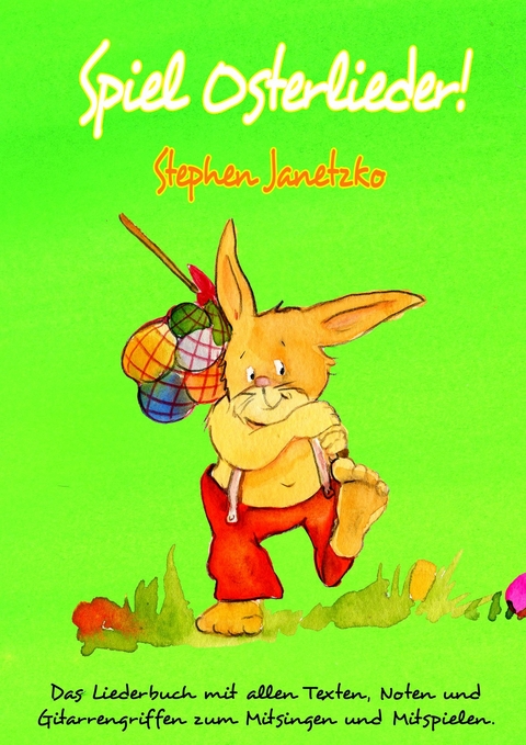 Spiel Osterlieder!  Die schönsten neuen Kinderlieder zu Ostern - Stephen Janetzko