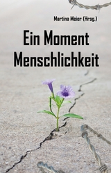 Ein Moment Menschlichkeit - Martina Meier