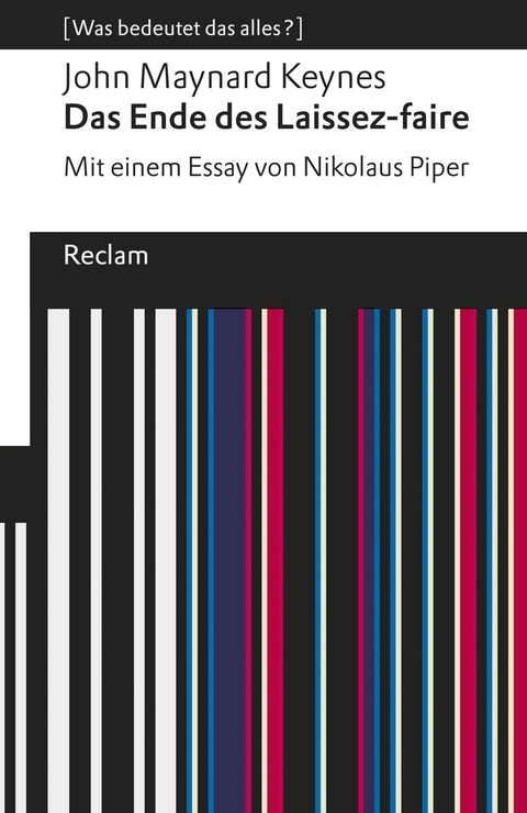 Das Ende des Laissez-faire. Mit einem Essay von Nikolaus Piper. [Was bedeutet das alles?] -  John Maynard Keynes