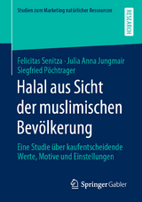 Halal aus Sicht der muslimischen Bevölkerung - Felicitas Senitza, Julia Anna Jungmair, Siegfried Pöchtrager
