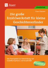 Die große Erzählwerkstatt für kleine Geschichtenerfinder - Claus Claussen