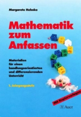 Mathematik zum Anfassen. Materialien für einen handlungsorientierten und differenzierten Unterricht / Mathematik zum Anfassen, Klasse 1 - Margarete Hehnke