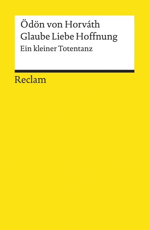 Glaube Liebe Hoffnung. Ein kleiner Totentanz - Ödön von Horváth