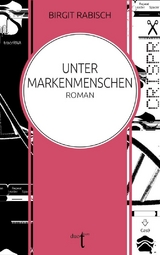 Unter Markenmenschen - Birgit Rabisch