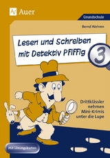 Lesen und Schreiben mit Detektiv Pfiffig, Klasse 3 - Bernd Wehren