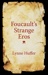 Foucault's Strange Eros -  Lynne Huffer