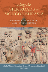 Along the Silk Roads in Mongol Eurasia - 