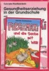 Gesundheitserziehung in der Grundschule mit Fipsi & Maxi / Ernährung und Verdauung - Gabriele Hoeltzenbein, Annelies Fangmann, Christa Grote