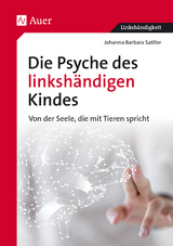 Die Psyche des linkshändigen Kindes - Johanna Barbara Sattler