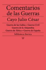 Comentarios de las Guerras (Guerra de las Galias - Guerra Civil - Guerra de la Alejandria - Guerra de Africa - Guerra de Espana) -  Cayo Julio Cesar